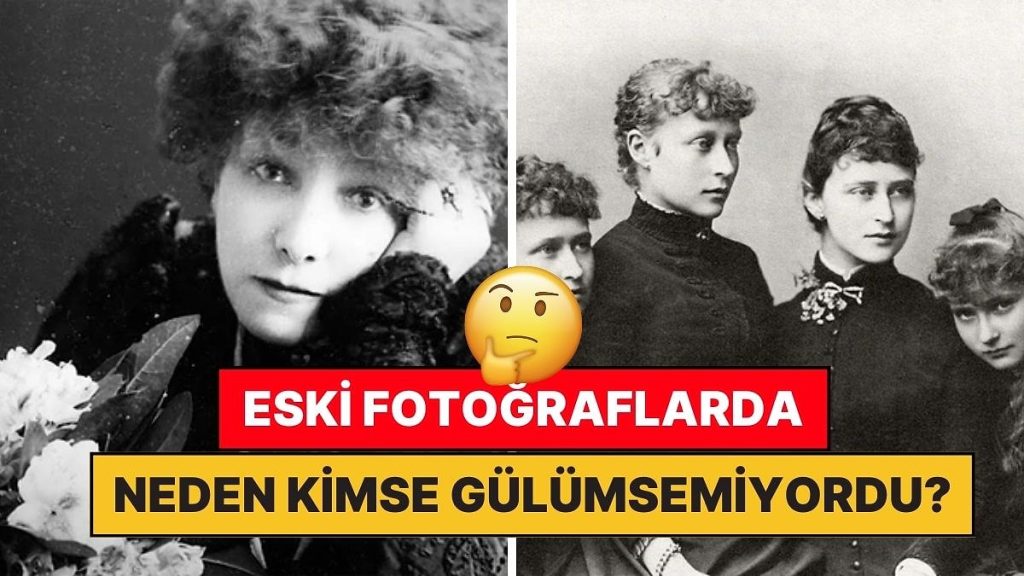 Eski Fotoğraflarda İnsanlar Neden Zorla Çektirilmiş Gibi Hiç Gülmezdi?