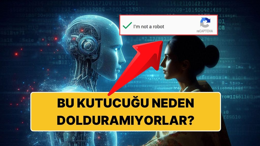 Kusursuz Zannettiğimiz Robotlar Neden ”Ben Robot Değilim” Kutucuğunu Dolduramıyor?