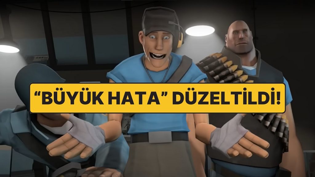 Valve İhmal Ettiği Efsane Oyunu Team Fortress 2’deki Hatayı 17 Yıl Sonra Düzeltti!
