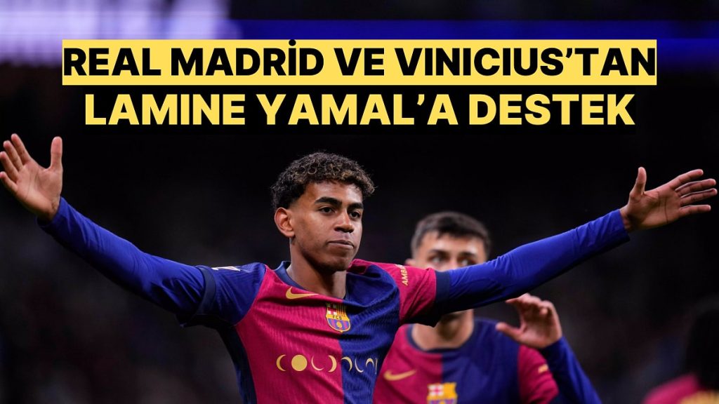 Barcelona’nın Yıldızı Yamal’a Yapılan Irkçılığa Real Madrid ve Vinicius’tan Sert Cevap