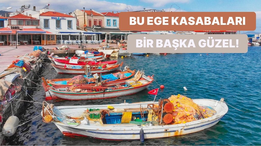Ege’nin Büyüleyici Sahil Kasabalarını Keşfetmek İsteyenlerin Tatil Planına Dahil Etmesi Gereken Rotalar