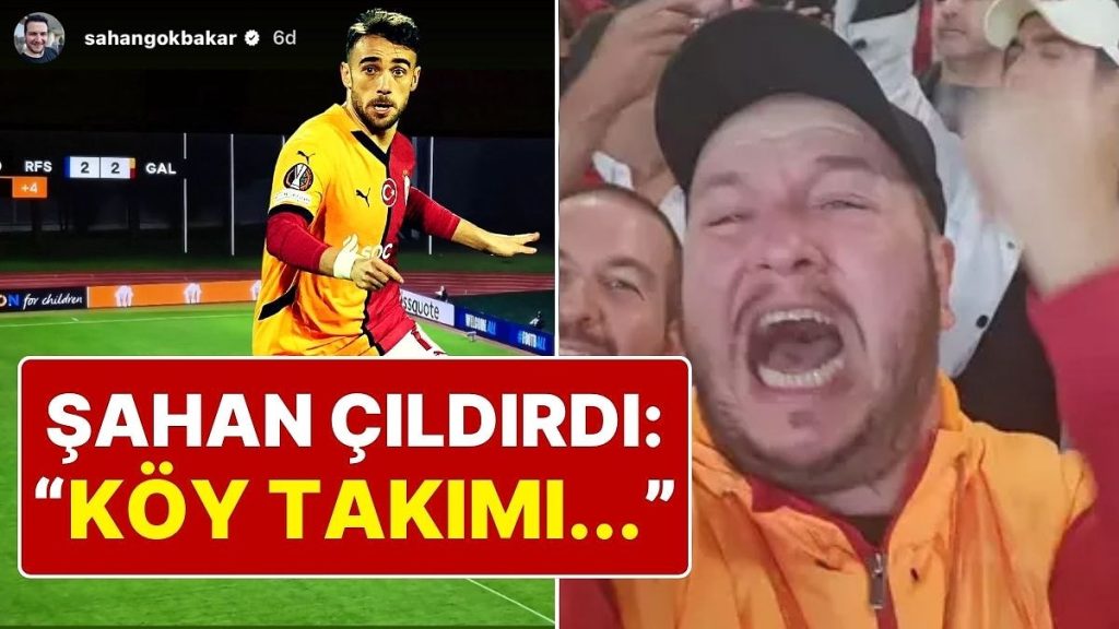 Şahan Gökbakar’dan Zayıf Rakibi ile Berabere Kalan Galatasaray’a Tepki: “Köy Takımı!”