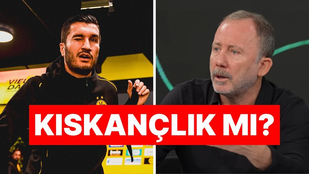 Nuri Şahin’in Başarısının Sergen Yalçın Tarafından Sorgulanması Futbolseverleri Kızdırdı!