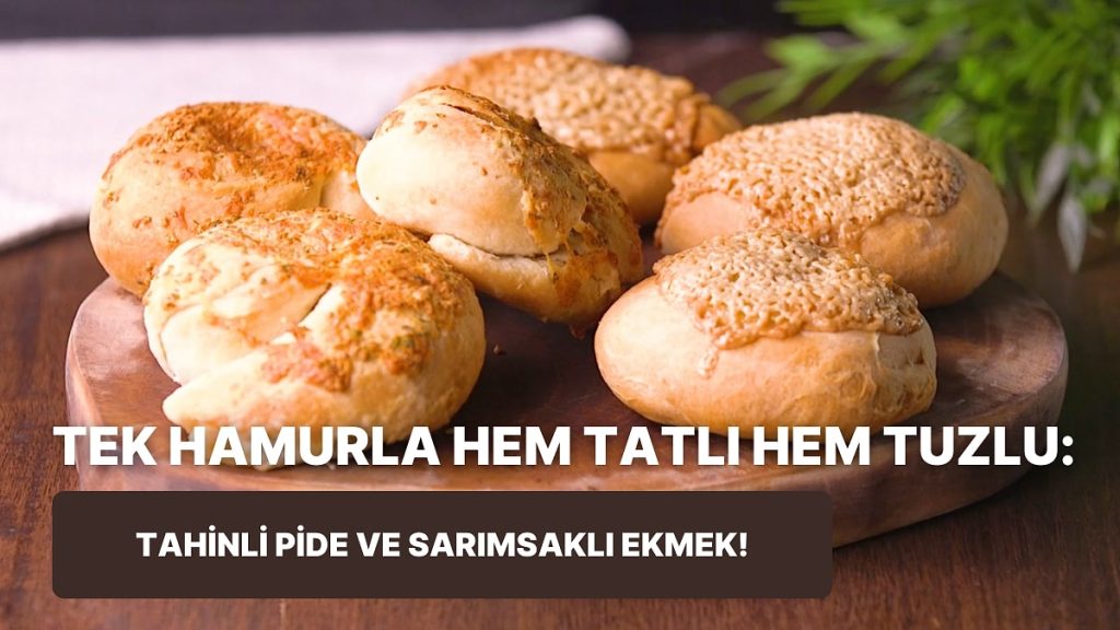 Tahinli Pide ve Sarımsaklı Ekmek Nasıl Yapılır?