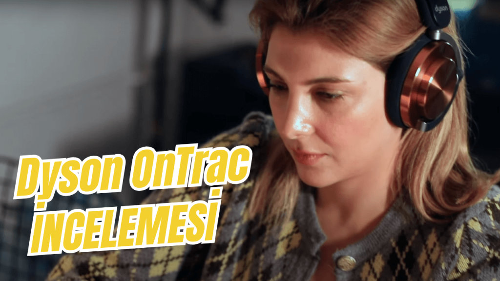 20 bin TL’lik Dyson OnTrac neler sunuyor?