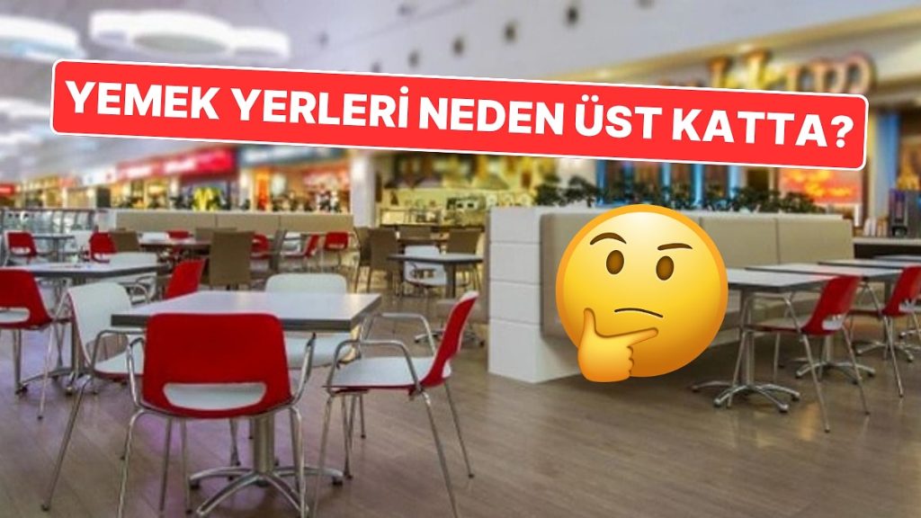 AVM’lerde Yemek Yerlerinin Hep Üst Katlarda Olmasının Stratejik Nedenleri