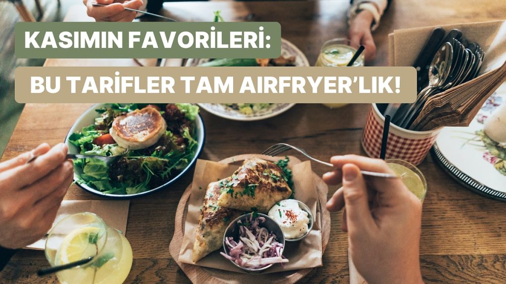 Kasım Ayına Özel Sebzelerle Philips Çift Hazneli Airfryer’da Pişirebileceğiniz 10 Mevsimlik Yemek Tarifi