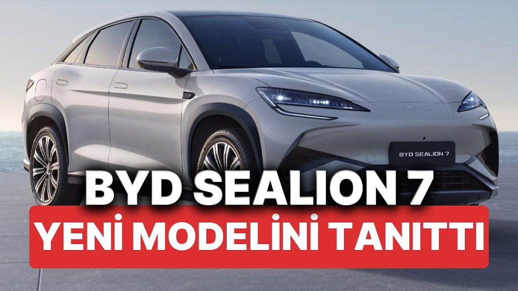 BYD Yeni Modeli SEALION 7’yi Tanıttı! Peki BYD’nin Yeni D-SUV Modeli SEALION 7 Türkiye’ye Ne Zaman Gelecek?