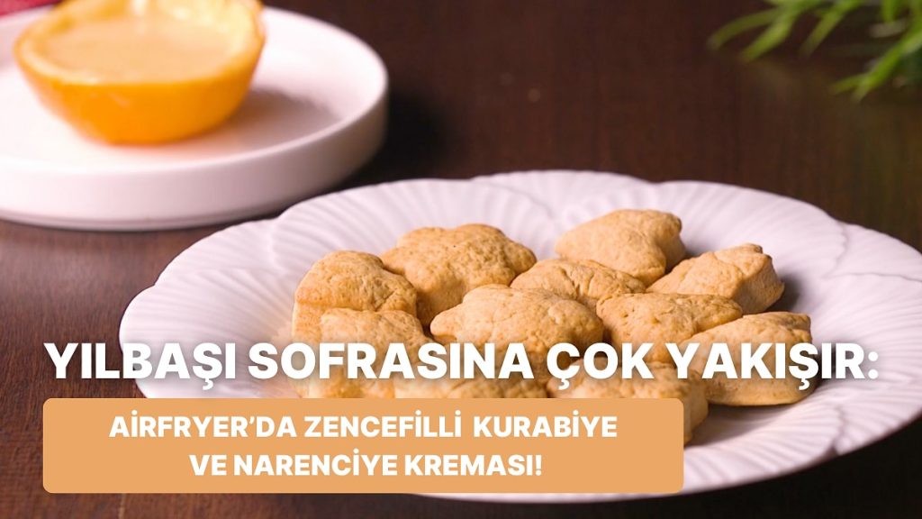 Airfryer’da Zencefilli Kurabiye ve Narenciye Kreması Nasıl Yapılır?
