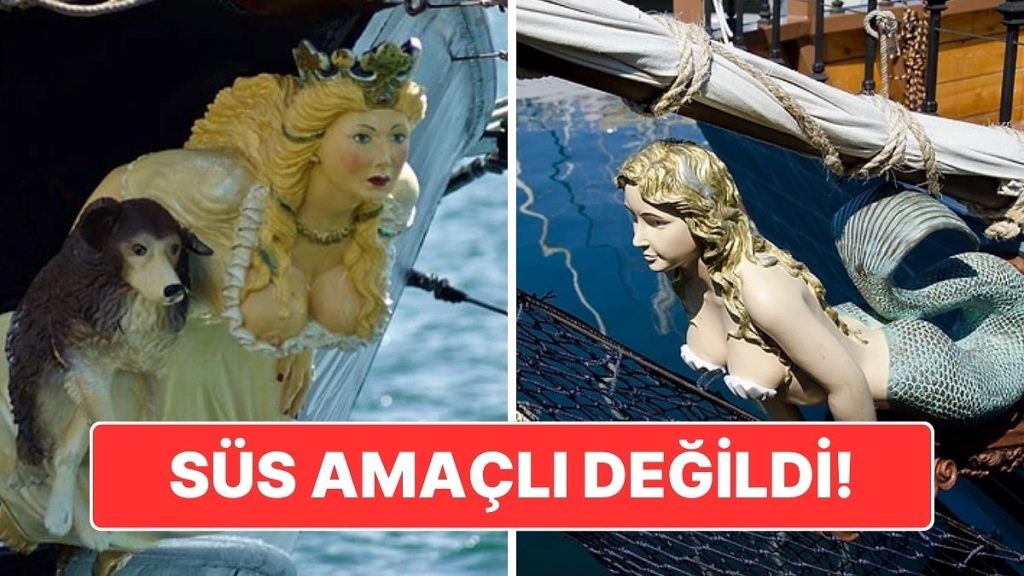 Gemilerin Ön Tarafındaki Ahşap Figürler Neden Var?