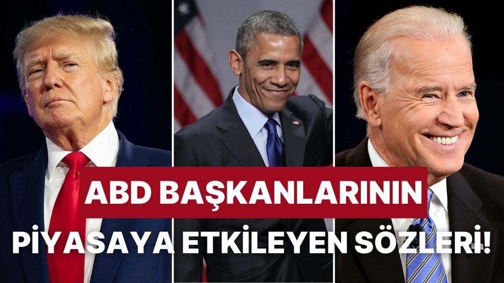 ABD Başkanlarının Piyasaya Yön Veren Sözleri