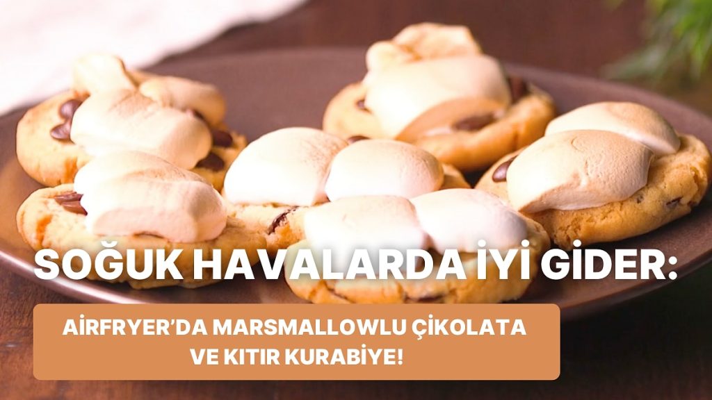 Airfryer’da Marsmallowlu Çikolata ve Kıtır Kurabiye Nasıl Yapılır?