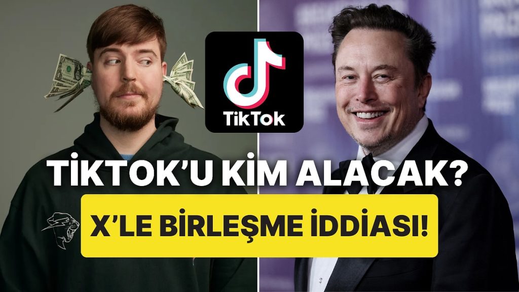 X, TikTok’la Birleşiyor mu? ABD’deki TikTok Krizinde Elon Musk ve MrBeast İddiası