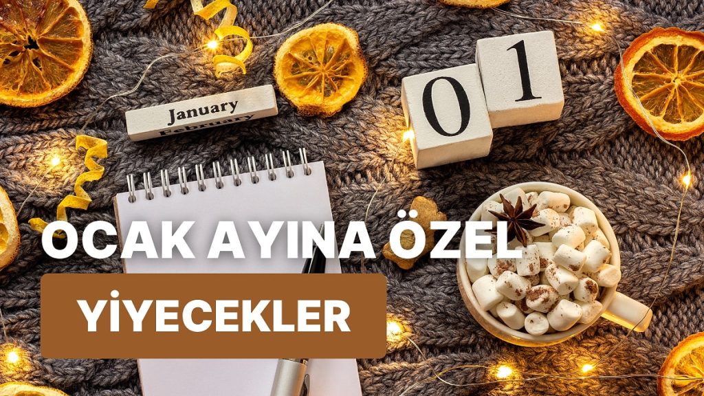 Ocak Ayında Deneyebileceğiniz 12 Farklı Lezzet