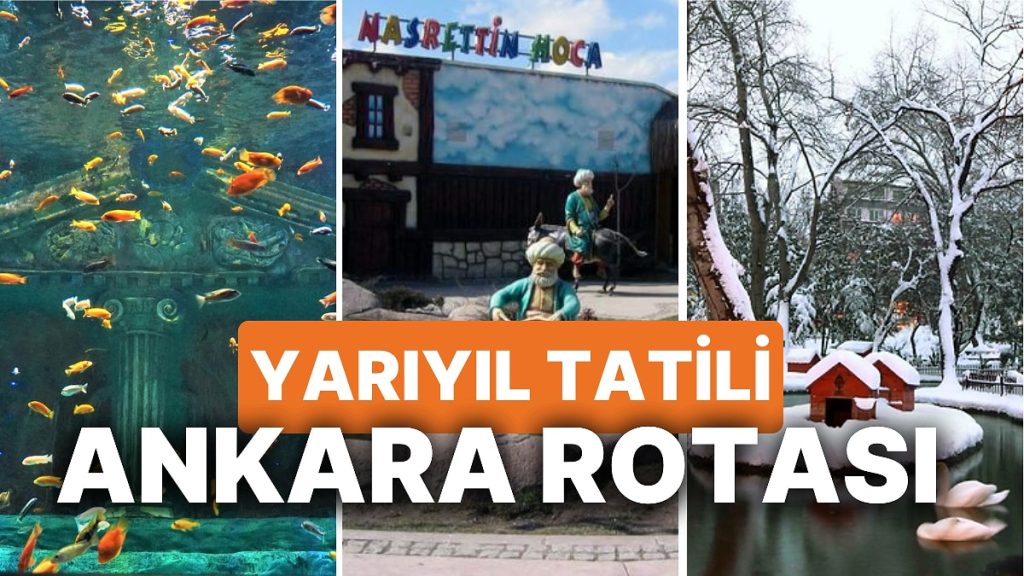 Yarıyıl Tarilinde Çocuklarla Ankara Rotası! İşte Yarıyıl Tatilinde Ankara’da Gidilecek Yerler