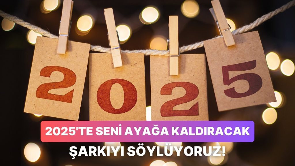 2025’te Her Sabah Dinlemen Gereken Şarkıyı Söylüyoruz!
