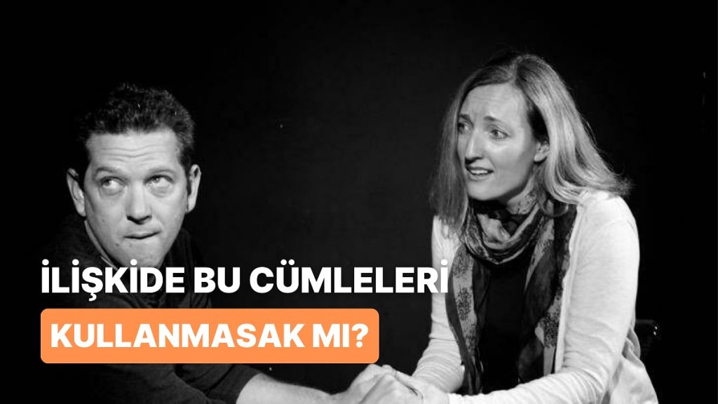 İlişkin Güzel Giderken “Pat” Diye Söylememen Gereken 10 Cümle