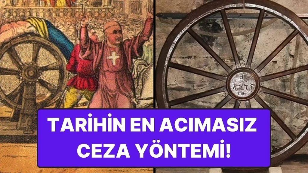 Tarihin En Korkunç Cezalandırma Yöntemlerinden Biri: ‘Kırılma Çarkı’ ve İnsanı Hayrete Düşüren Hikayesi