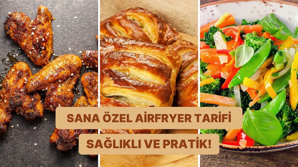 Tercihlerine Göre Sana Özel Airfryer Tarifini Veriyoruz!
