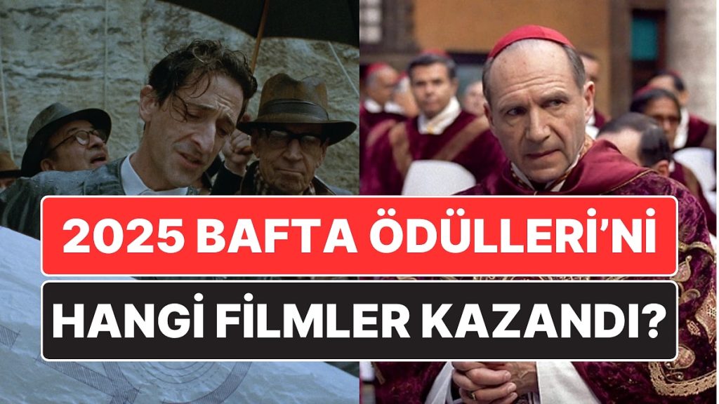 2025 BAFTA Film Ödülleri’ni Kimler Kazandı? 78. BAFTA Ödülleri’ni Hangi Filmler Kazandı?