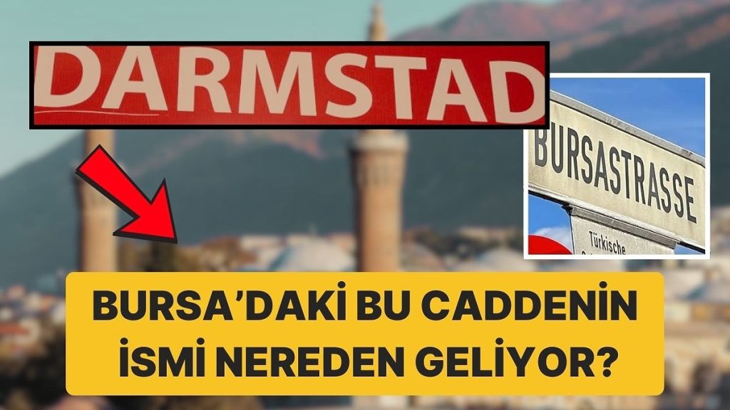 Bursa’daki ‘Darmstad’ Caddesinin İsmi Nereden Geliyor?