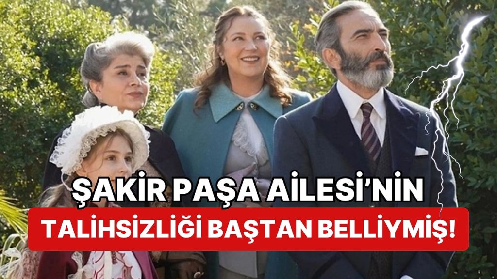 Şakir Paşa Ailesi Dizisinin Talihsizliği Baştan Belliymiş!