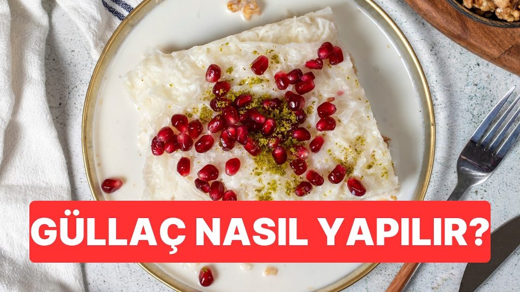 Güllaç Nasıl Yapılır? Püf Noktalarıyla Ramazan’ın Sevilen Tatlısı Güllaç Tarifi ve Malzemeleri