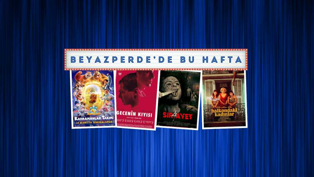 Vizyondaki Filmler: "Ayı Kardeşler: Kahramanlar Takımı", "Gecenin Kıyısı", "Sir-Ayet 4"