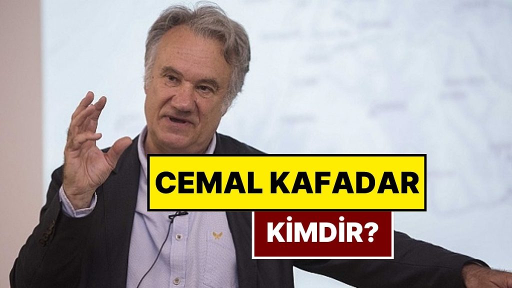 Cemal Kafadar Kimdir? Harvard Üniversitesi Prof. Dr. Cemal Kafadar’ı Neden Görevden Aldı?