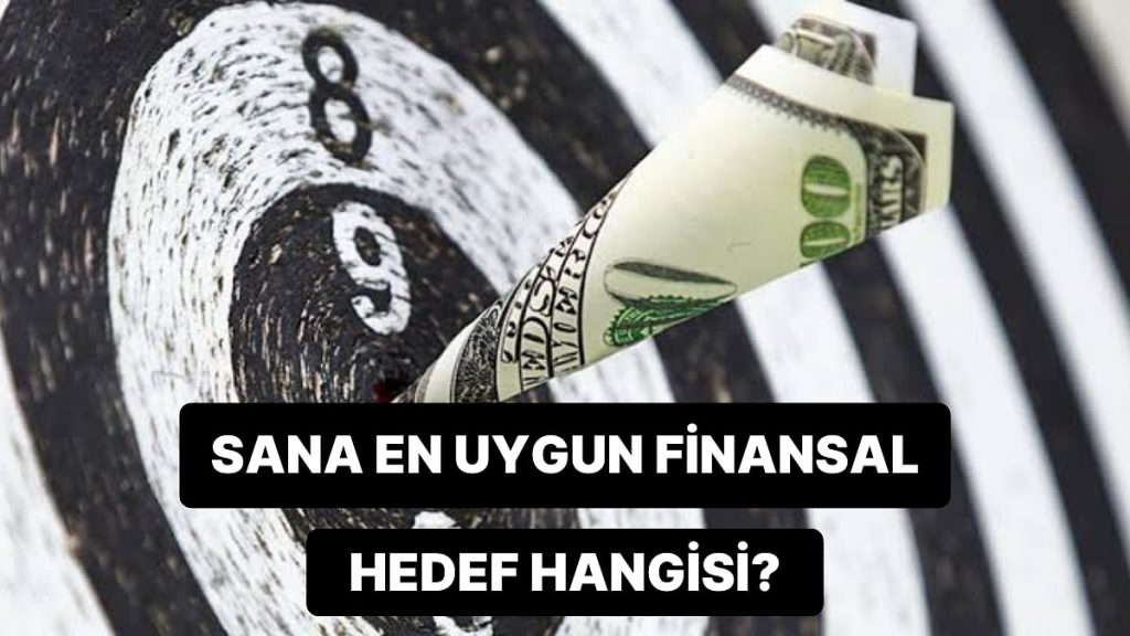 Alışkanlıklarına Göre Sana En Uygun Finansal Hedef Hangisi?