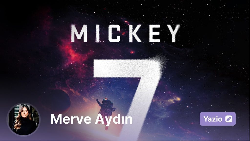 “Ölmek Var, Vazgeçmek Yok- Mickey7’nin Absürt ve Varoluşsal Macerası”
