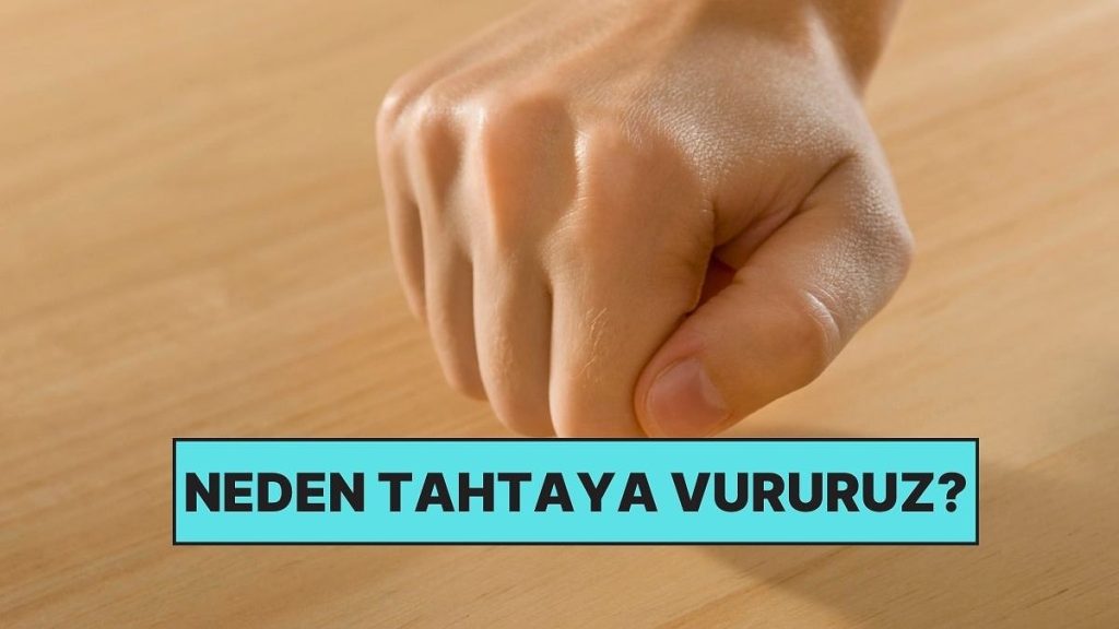 Neden Nazar Değmesin Diye Tahtaya Vururuz?