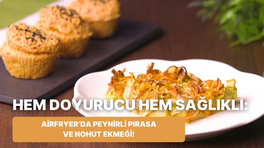 Philips Çift Hazneli Airfryer’da Peynirli Pırasa ve Nohut Ekmeği Nasıl Yapılır?