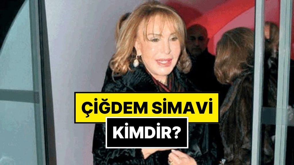 Çiğdem Simavi Kimdir, Kaç Yaşında, Nereli?