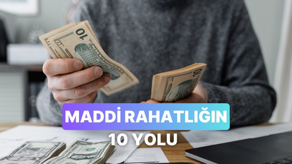 10 Yıl İçinde Maddi Olarak Rahatlamak İçin Ne Yapmalısın?