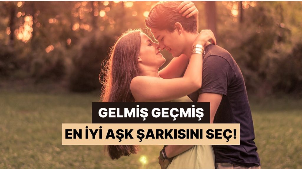 En İyi Aşk Şarkısını Seçiyoruz!