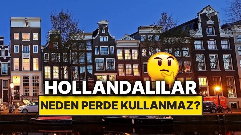 Hollanda’da Neden Perde Kullanılmıyor? – Onedio