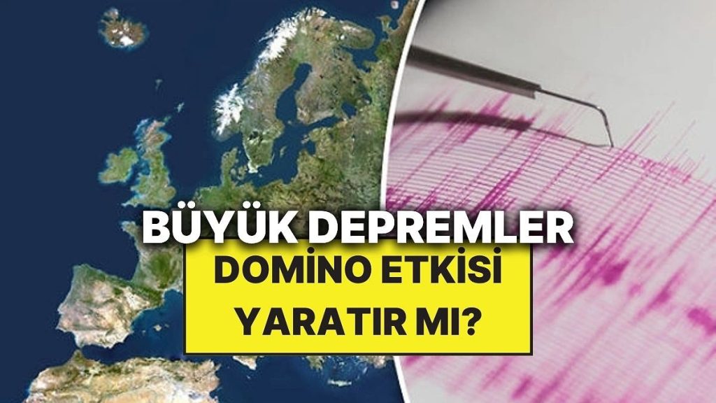 Büyük Depremler Domino Etkisi Yaratabilir mi?