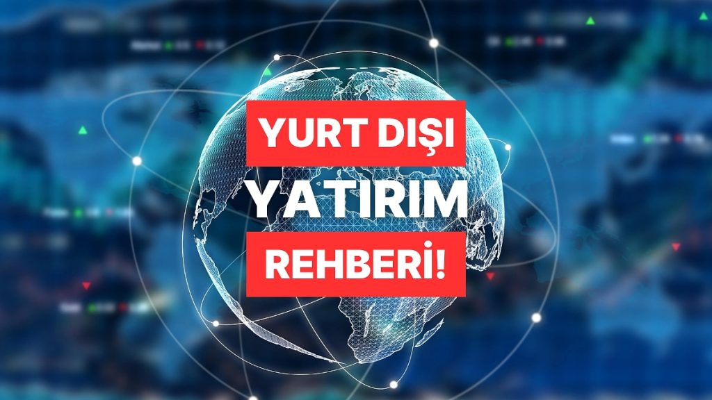 Yurt Dışı Yatırım Nasıl Yapılır?