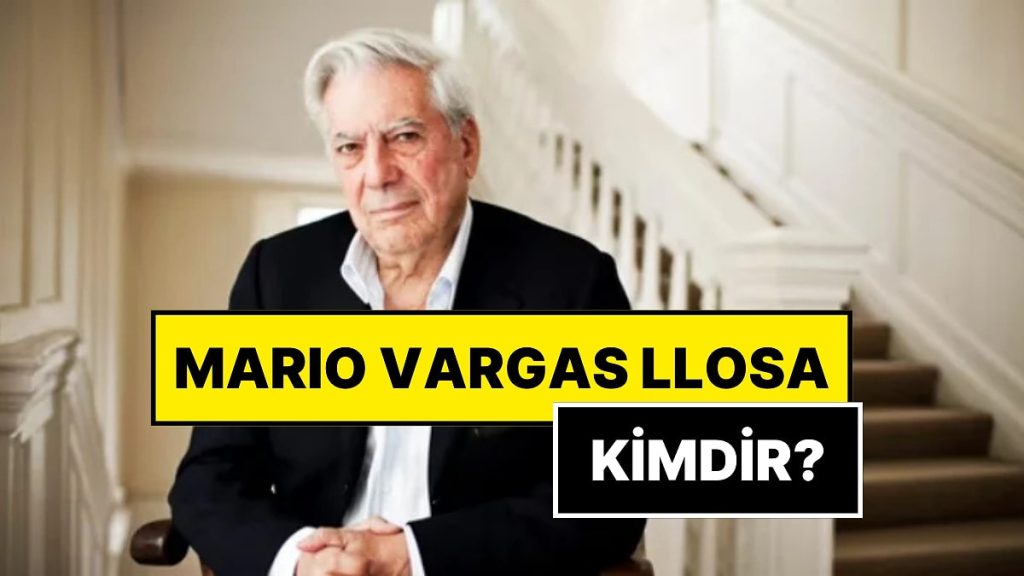 Mario Vargas Llosa Kimdir? – Onedio