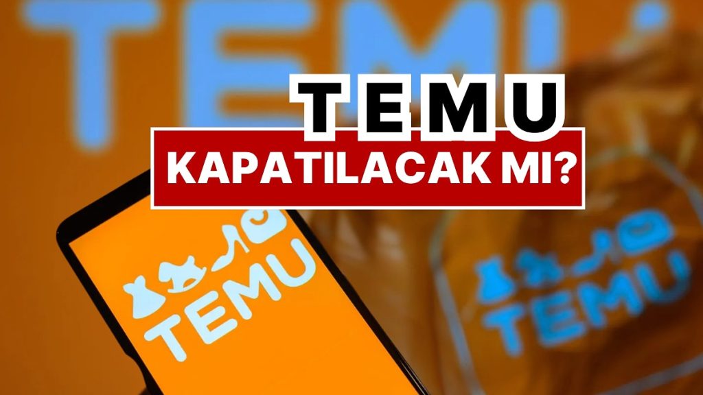 Temu Kapatılacak mı? Ticaret Bakanlığı Açıkladı