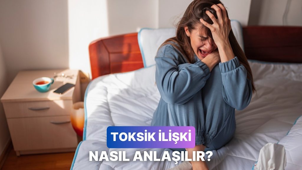 İlişkinin Toksik Olup Olmadığını Anlamanın 12 Yolu