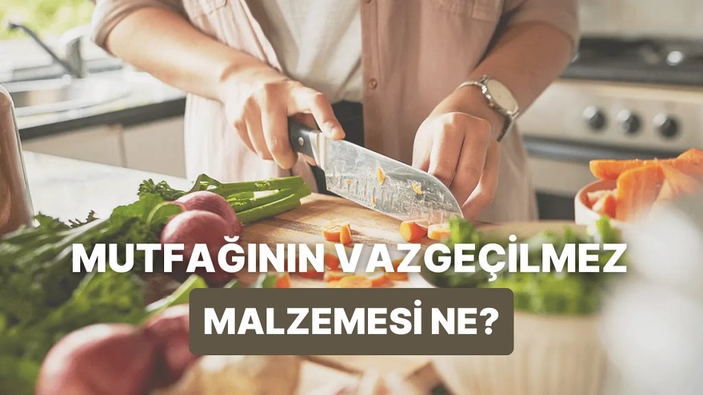 Mutfakta En Çok Hangi Malzemeyi Kullanıyorsun?