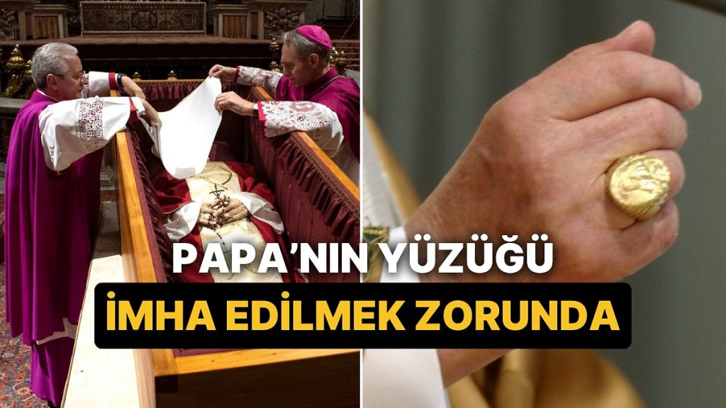 Papa’nın Yüzüğünün Anlamı Ne, Neden İmha Ediliyor?