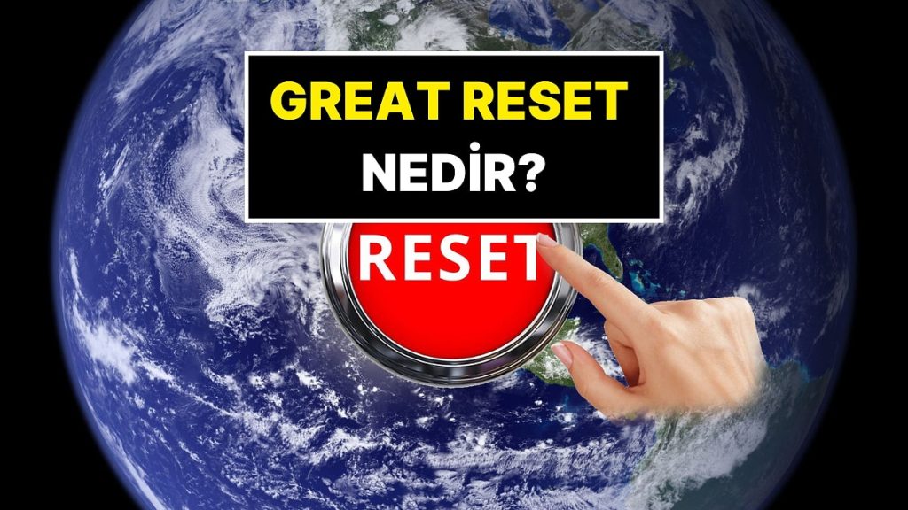 Great Reset, Büyük Sıfırlama Nedir?