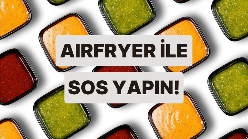 Airfryer ile Yapılabilecek Soslar! – Onedio