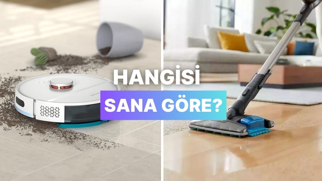 Dikey Süpürge Mi, Robot Süpürge Mi? Hangisi Sana Göre?