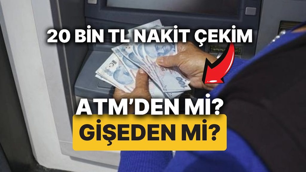 20 Bin TL Altı Nakit Çekimler Sadece ATM’den mi Yapılacak? Gişeden 20 Bin TL’den Az Para Çekilemeyecek mi?