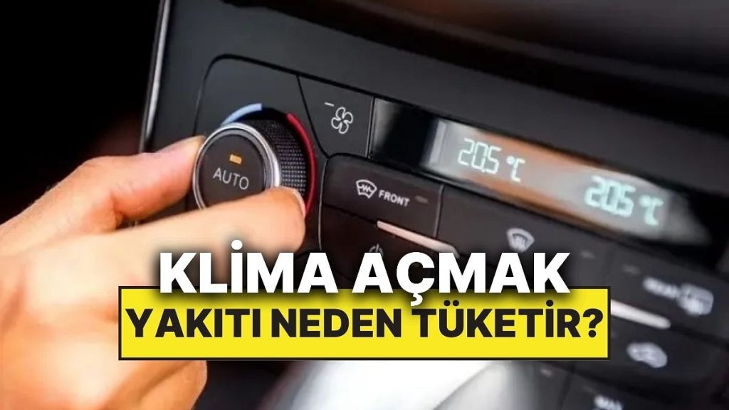 Klima Açmak Yakıtı Neden Tüketir?