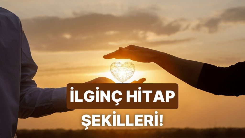 İlişkiniz Özgün Olsun! Partnerinizle Birbirinize Kullanabileceğiniz 10 İlginç Hitap